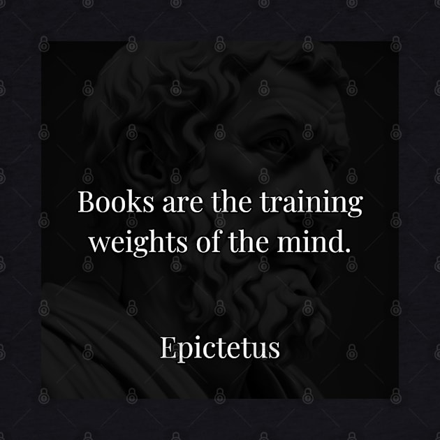 Epictetus's Metaphor: Books as Mental Training Weights by Dose of Philosophy